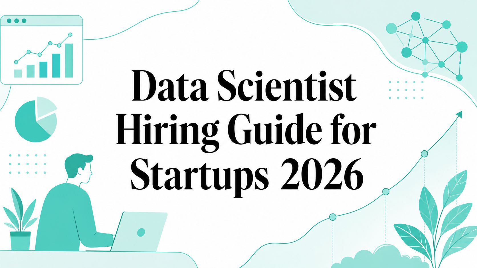 Data Scientist Hiring Guide for Startups 2026