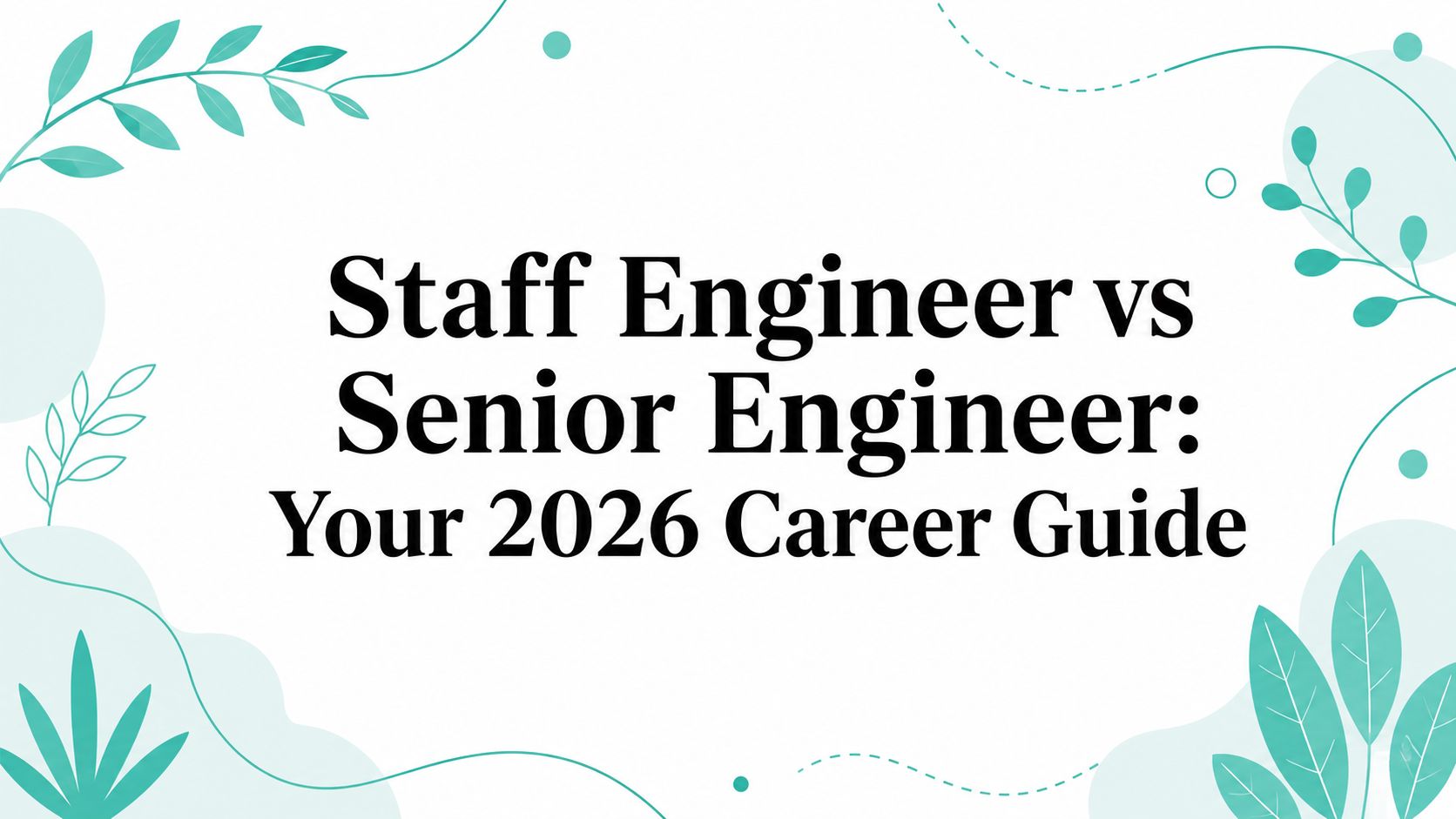 Staff Engineer vs Senior Engineer: Your 2026 Career Guide