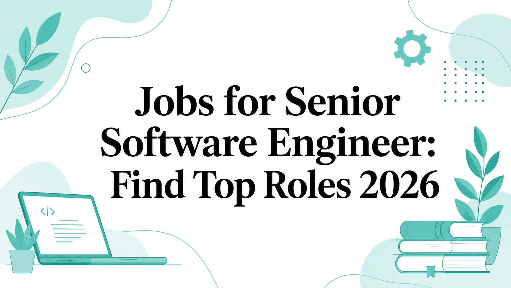 Jobs for Senior Software Engineer: Find Top Roles 2026