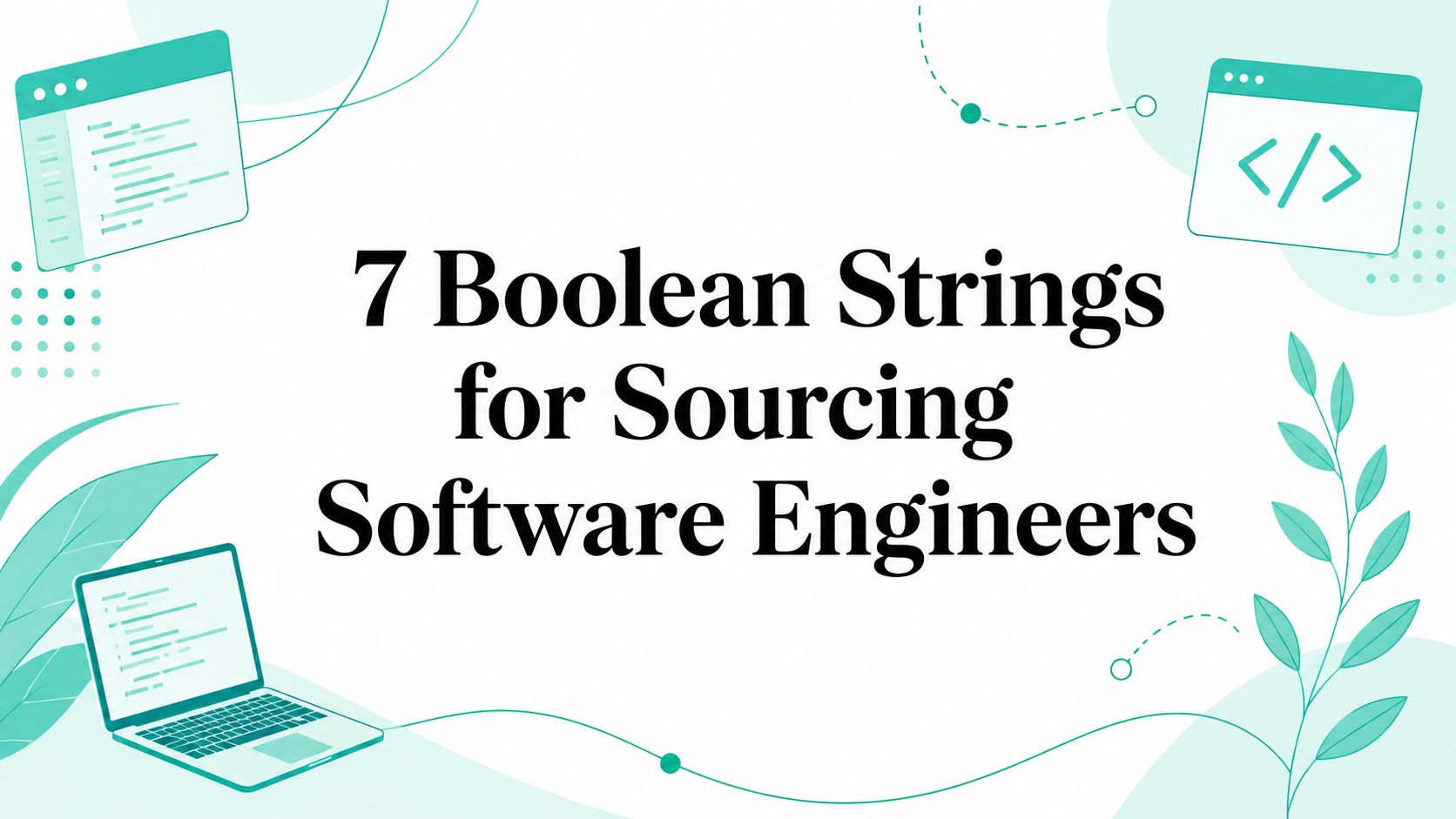 7 Boolean Strings for Sourcing Software Engineers