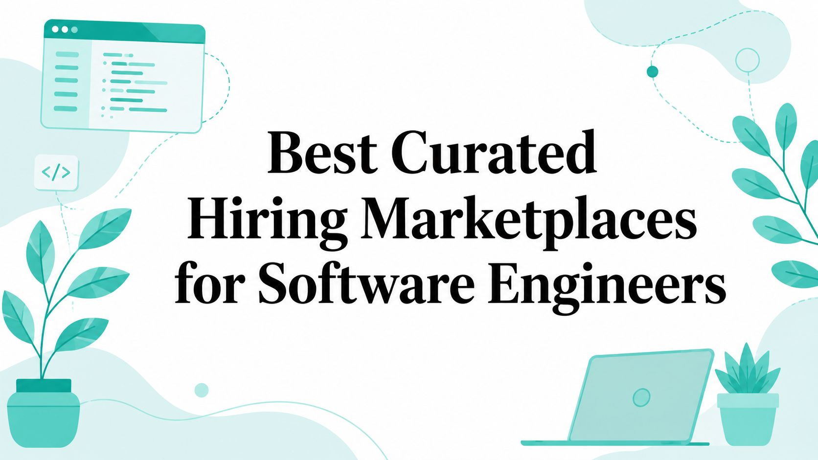 Best Curated Hiring Marketplaces for Software Engineers