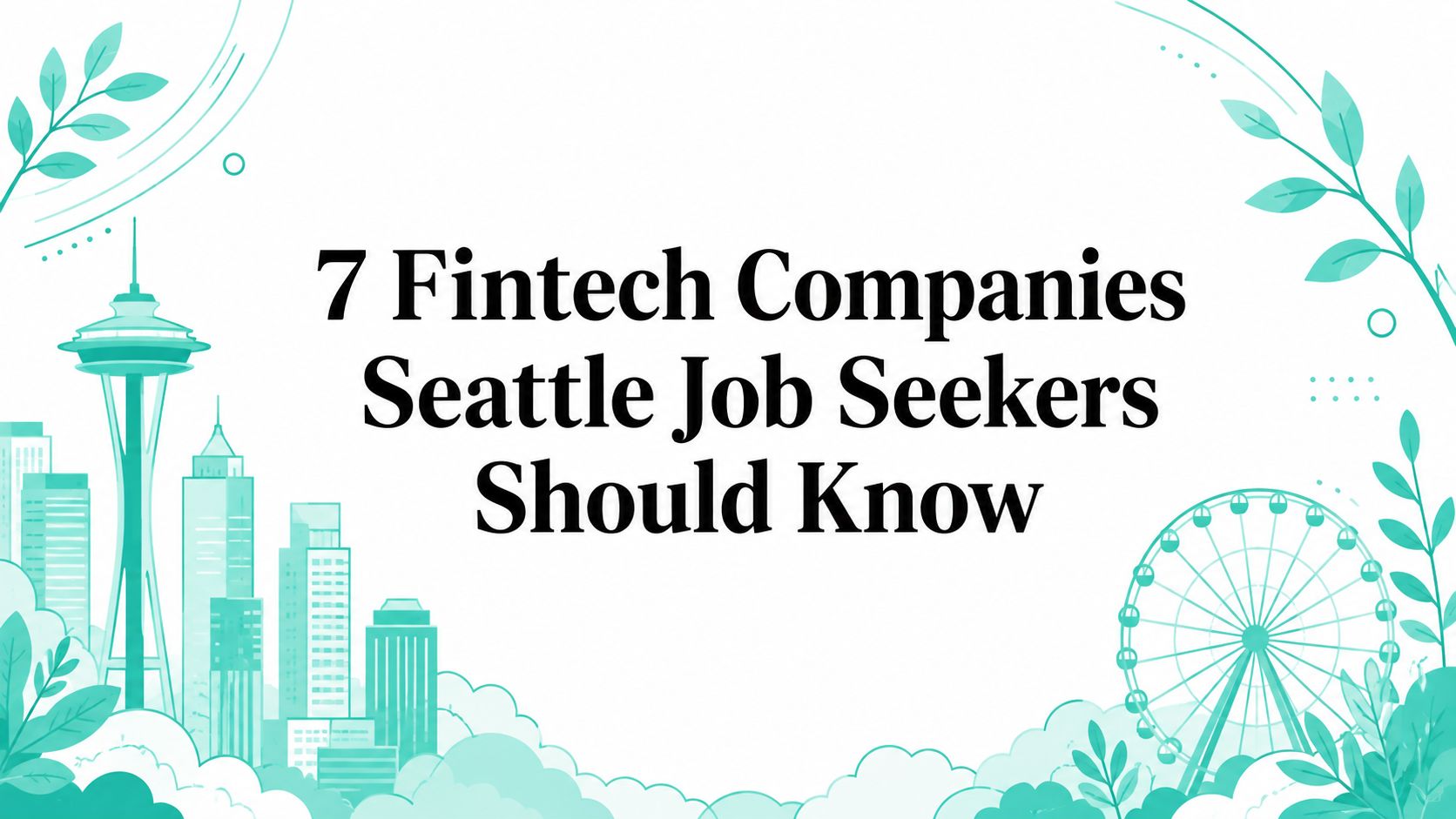 7 Fintech Companies Seattle Job Seekers Should Know