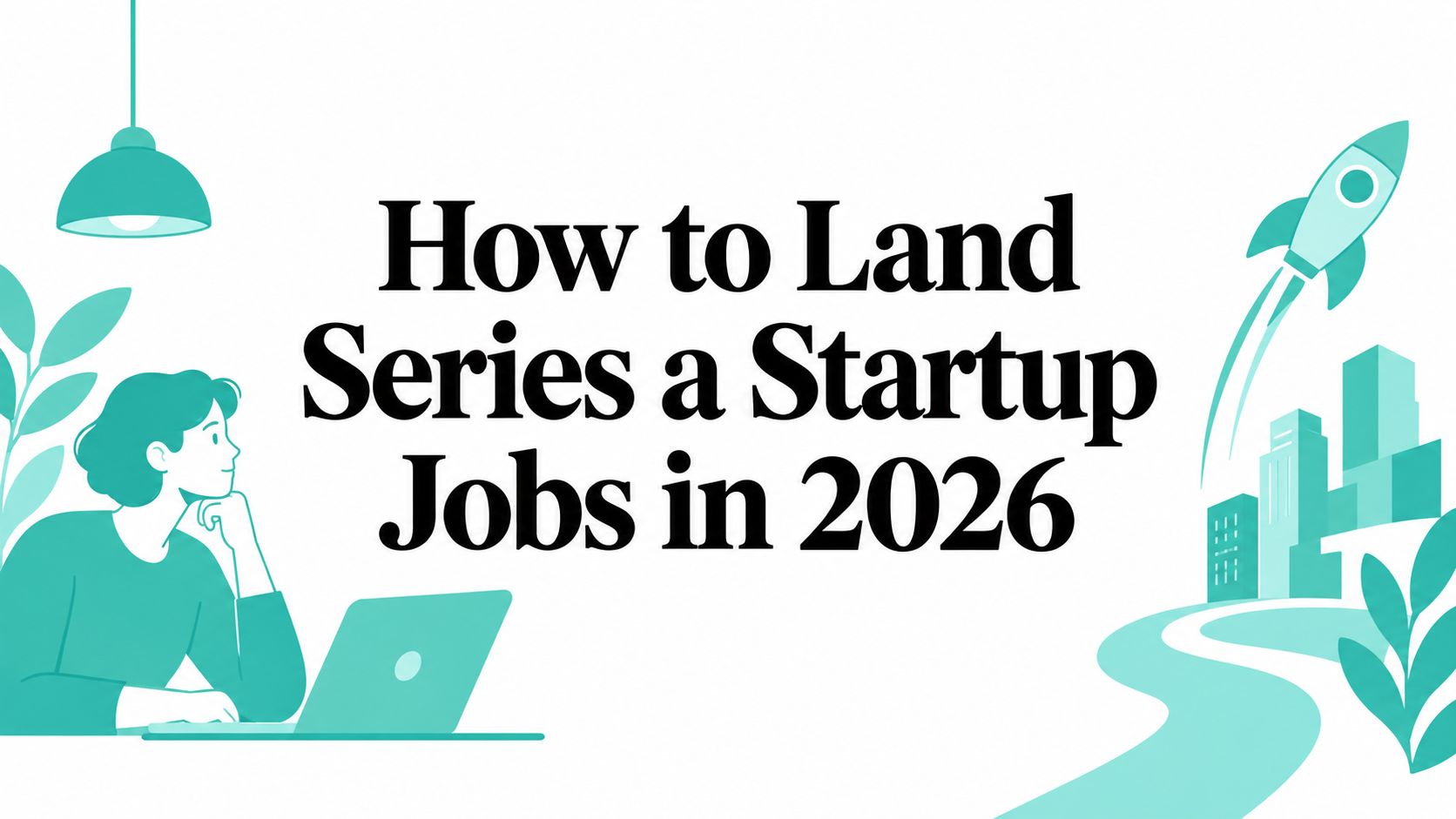 How to Land Series a Startup Jobs in 2026