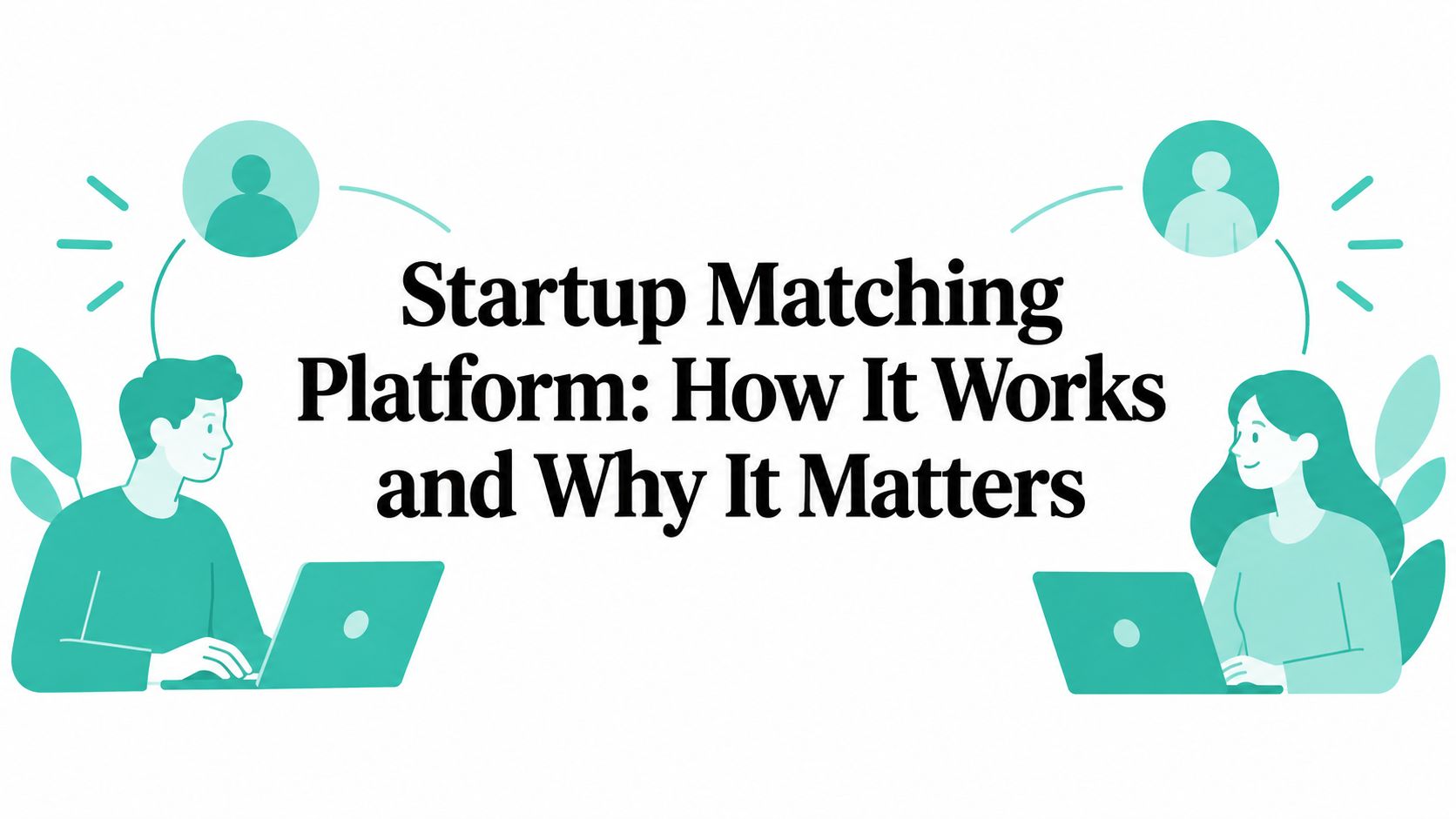 Startup Matching Platform: How It Works and Why It Matters