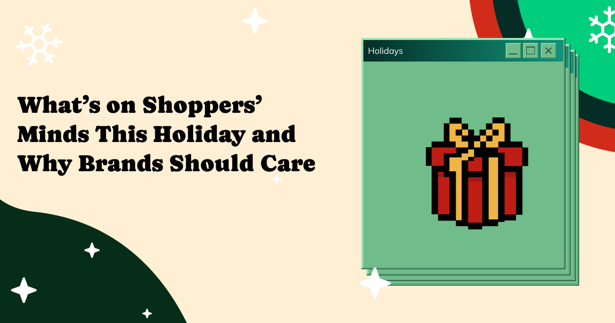 What’s on Shoppers’ Minds This Holiday and Why Brands Should Care