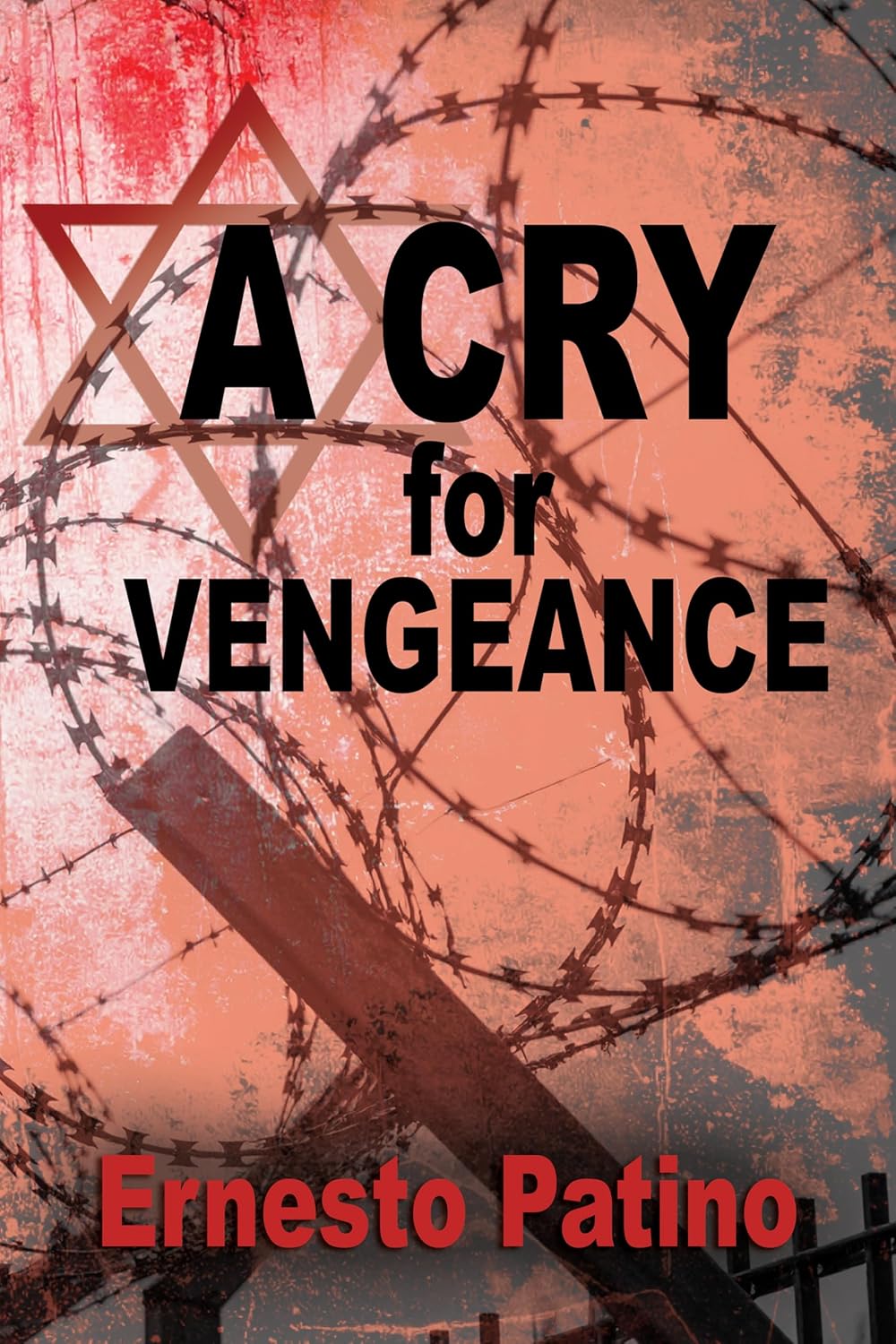 A Cry for Vengeance book by Ernesto Patino.  Dark image of a fence with barbed wires on top