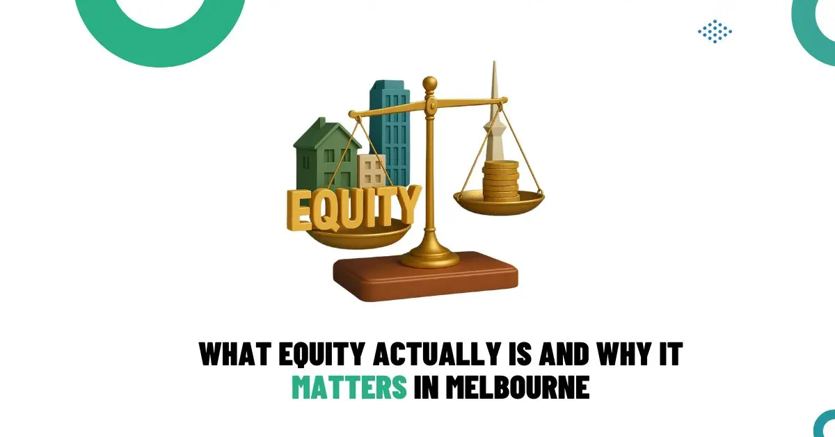 What home equity means for Melbourne homeowners and why it matters