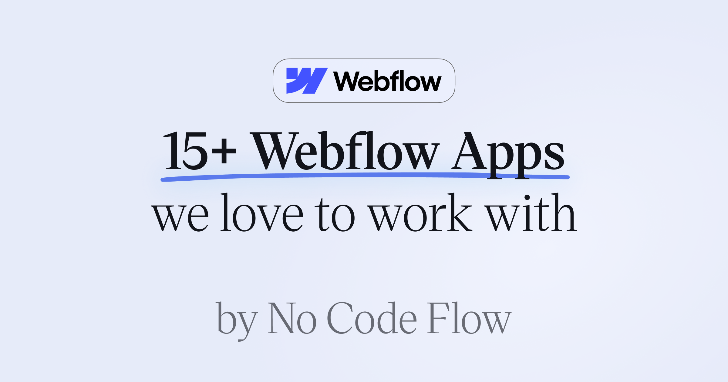 Top 15 Webflow Apps recommended by No Code Flow
