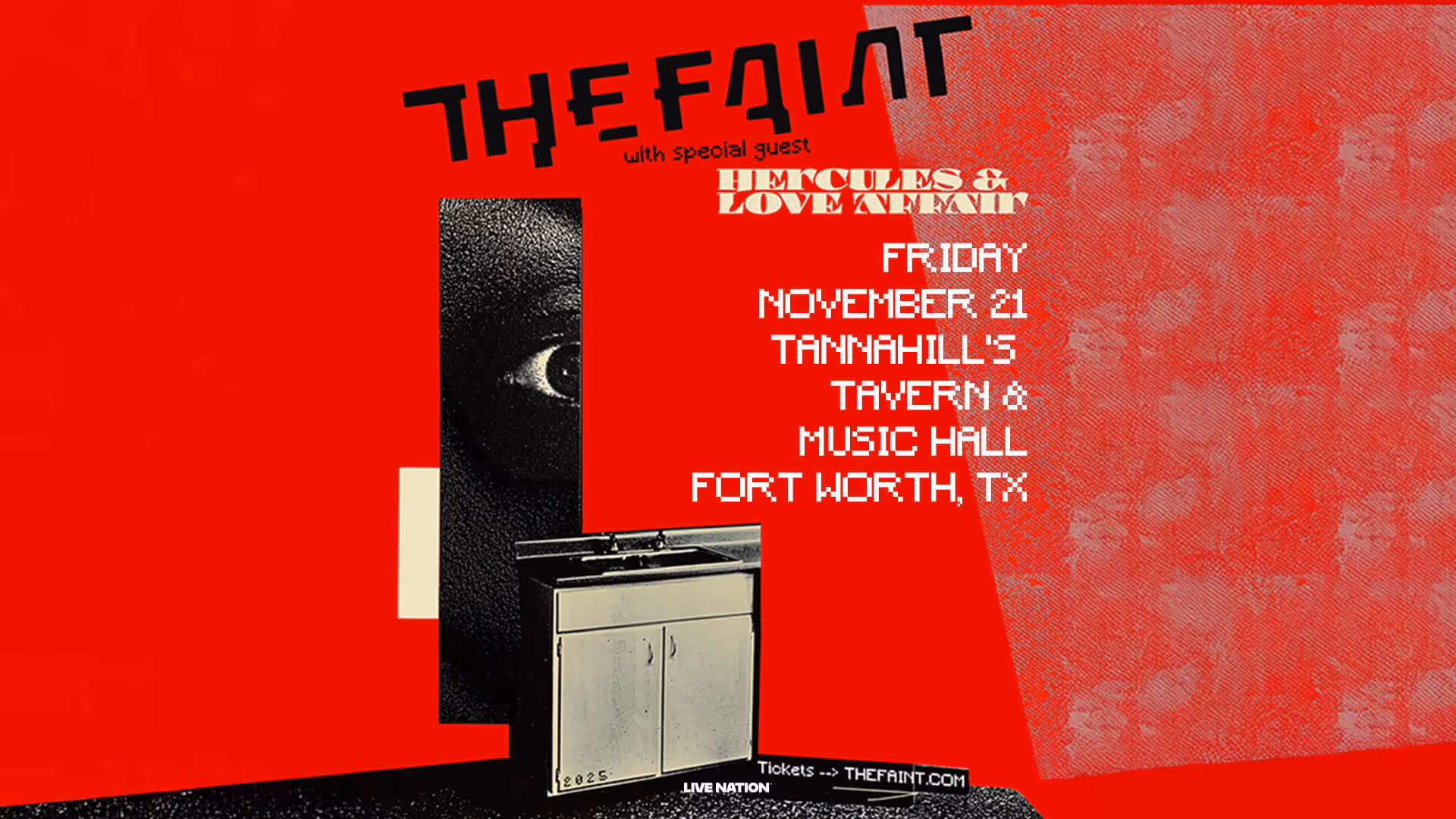 Concert poster for The Faint with special guest Hercules & Love Affair, Friday November 21 at Tannahill's Tavern & Music Hall, Fort Worth, TX, with a black-and-white image of a sink and a partial eye on a red background.