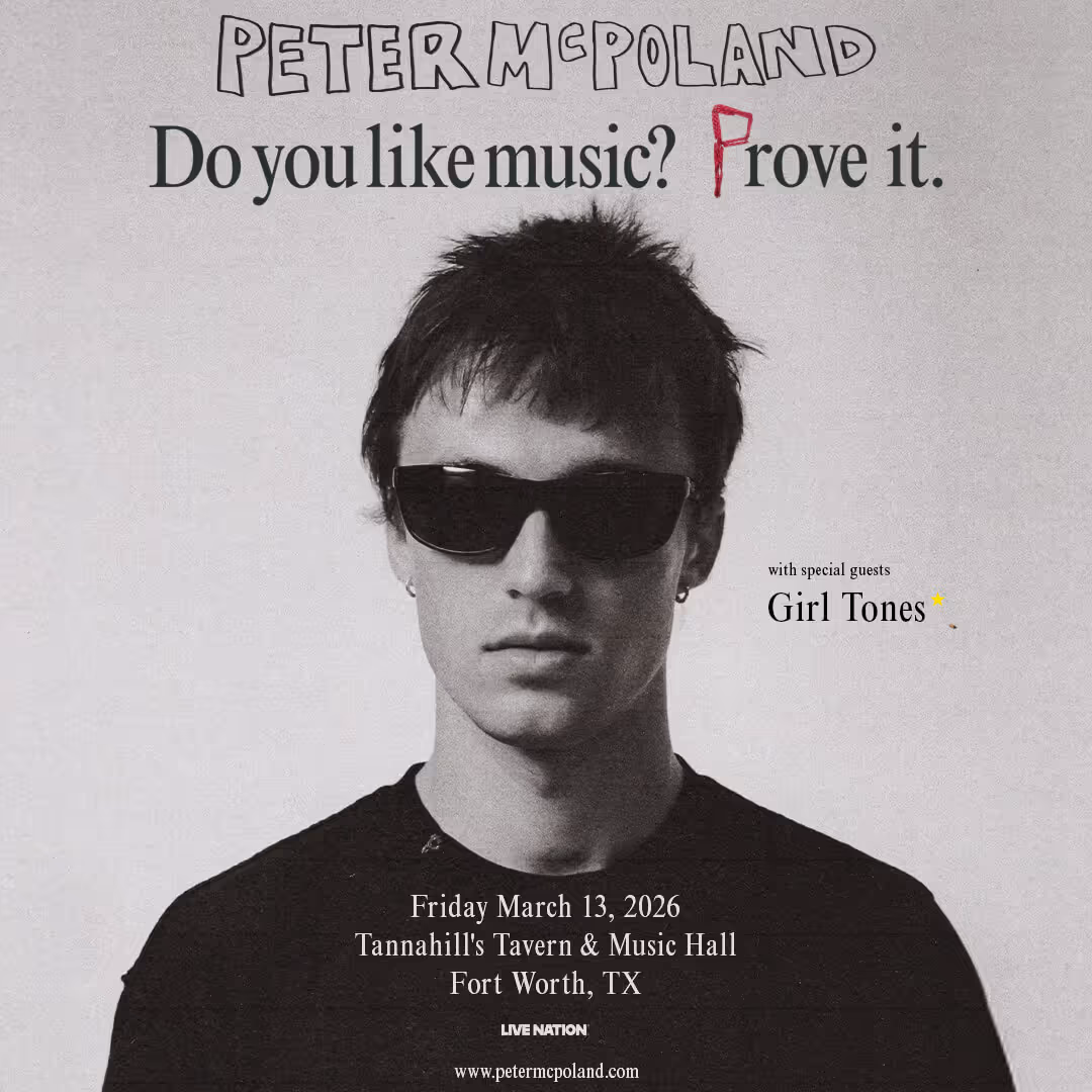 Black and white photo of a man wearing sunglasses with text promoting Peter McPoland concert on March 13, 2026, at Tannahill's Tavern & Music Hall, Fort Worth, TX, featuring special guests Girl Tones.