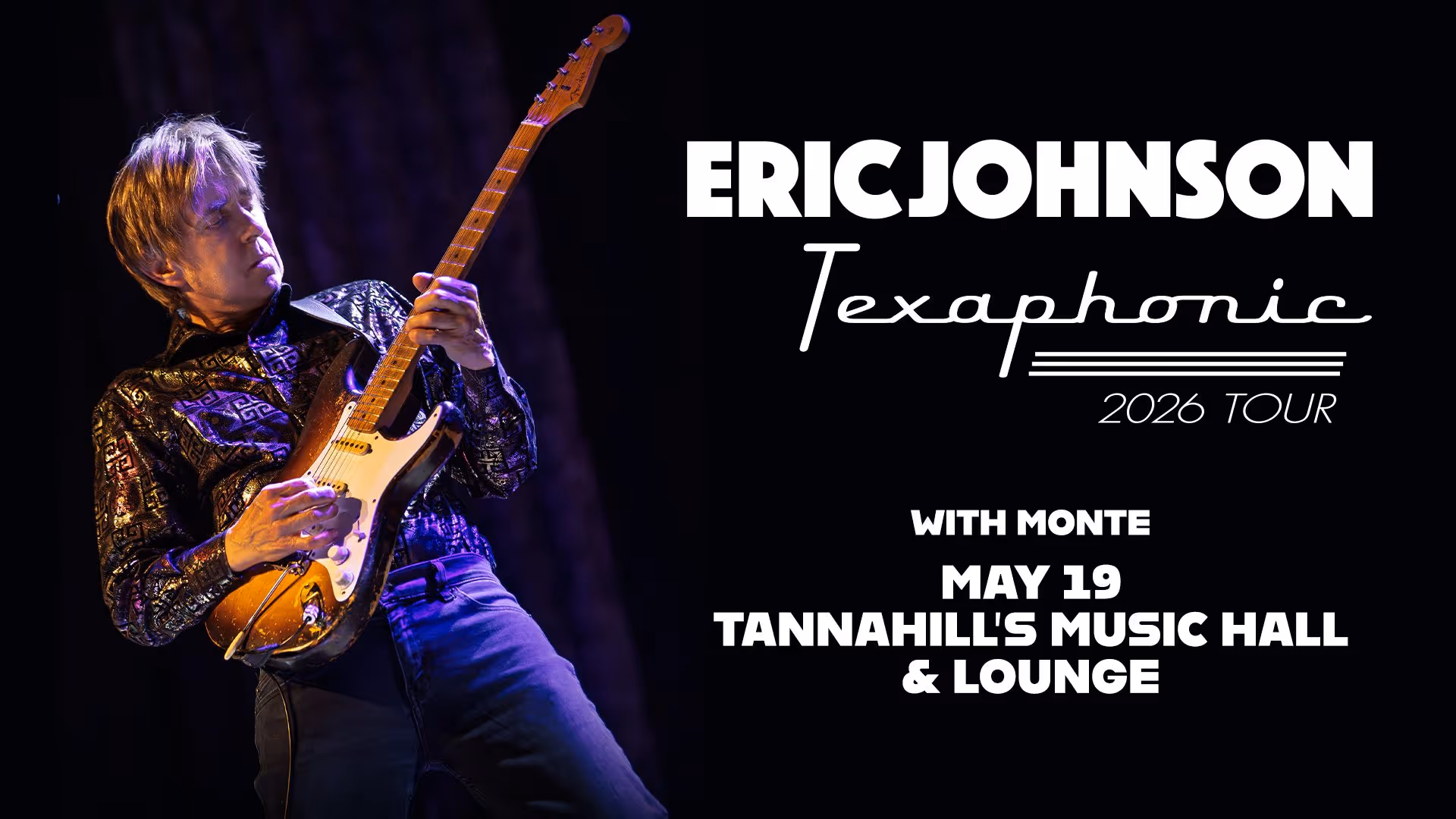 Eric Johnson playing electric guitar on stage during 2026 Texaphonic tour, May 19 at Tannahill's Music Hall & Lounge with Monte.