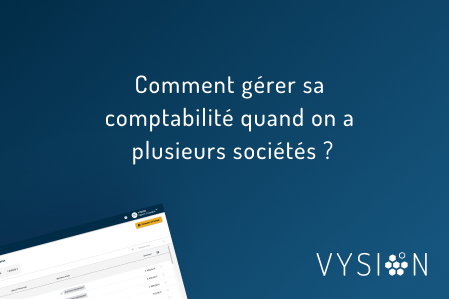 Comment gérer sa comptabilité quand on a plusieurs sociétés ?