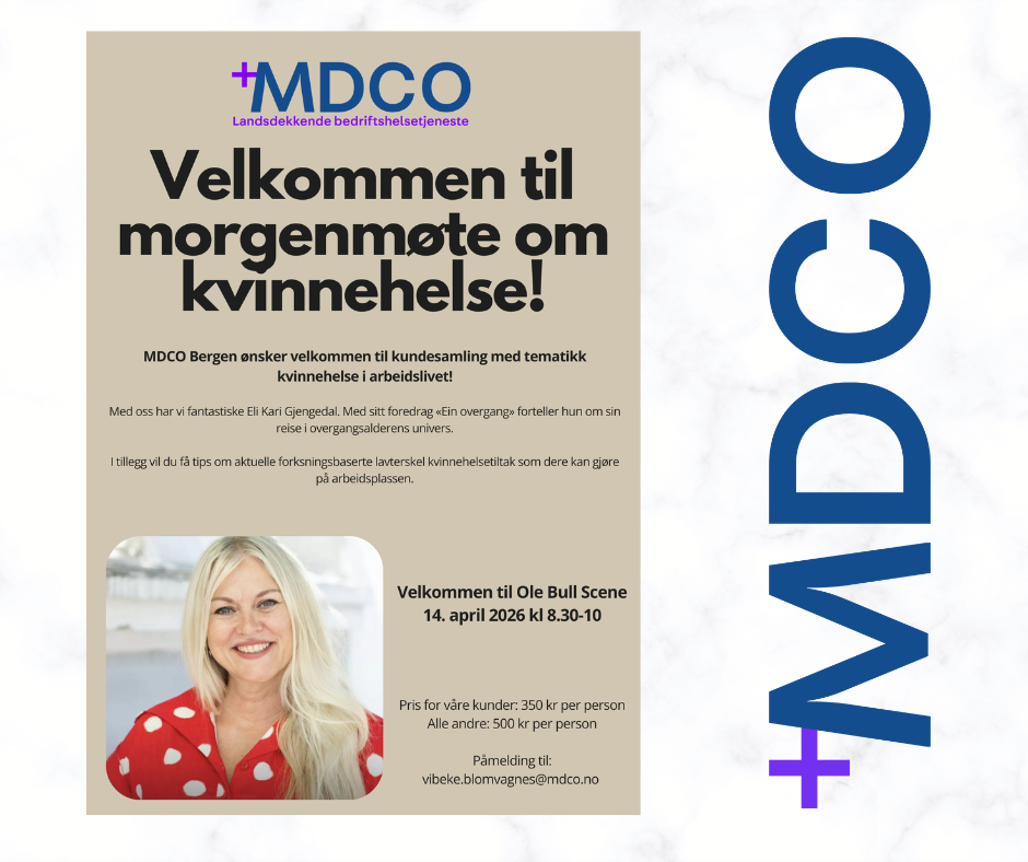Morgenmøte om kvinnehelse i arbeidslivet      14. april inviterer MDCO Bergen til morgenmøte med et høyaktuelt tema: Kvinnehelse og kvinners arbeidshelse. Arrangementet samler ledere, HR-ansvarlige og fagpersoner i Bergen.