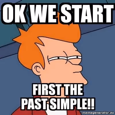 meme futurama "ok we start first the past simple"