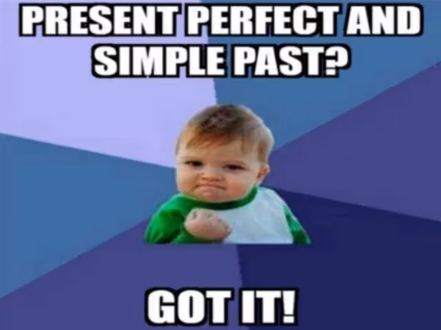 mème sur le present perfect et le simple past