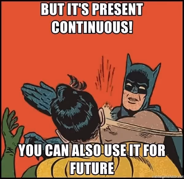 Meme Batman sur l'utilisation du present continuous