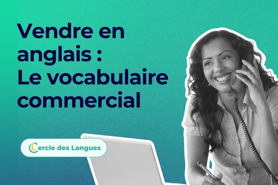 Vendre en anglais : le vocabulaire commercial