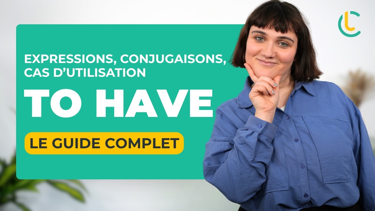 MAÎTRISE ce verbe de base comme un NATIF : TO HAVE !