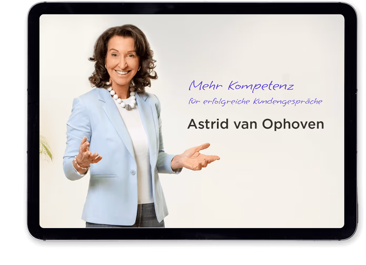 A tablet screen showing the speaker, Astrid van Ophoven, alongside the German text 'Mehr Kompetenz für erfolgreiche Kundengespräche, Astrid van Ophoven'.