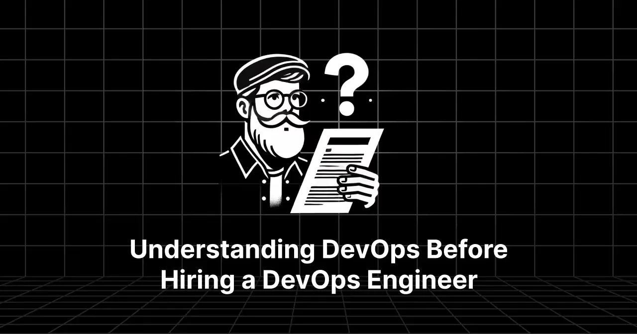 Understanding DevOps Before Hiring a DevOps Engineer