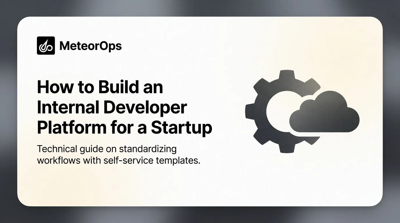 How to Build an Internal Developer Platform for a Startup