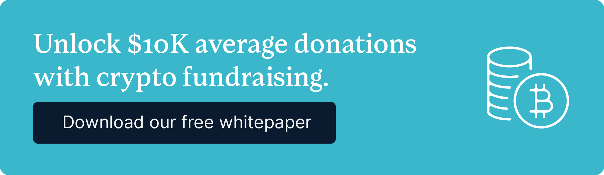 Unlock $10k average donations with crypto fundraising. Download our free whitepaper.
