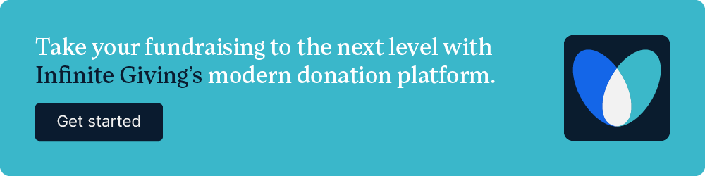 Take your fundraising to the next level with Infinite Giving’s modern donation platform. Get started.
