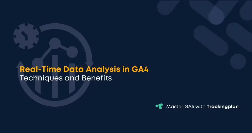 Real-Time Data Analysis in GA4: Techniques and Benefits