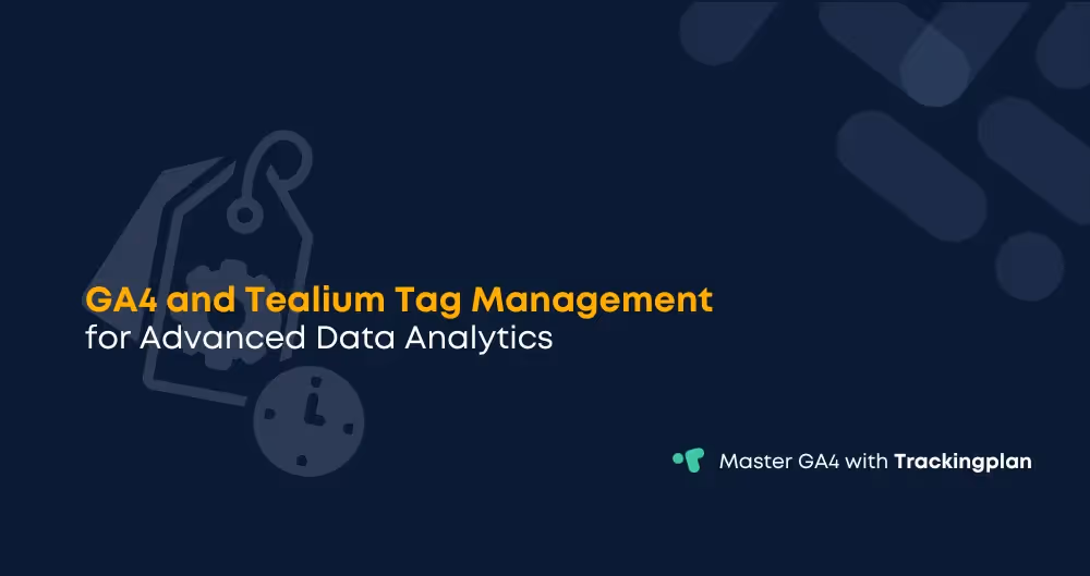 GA4 and Tealium Tag Management for Advanced Data Analytics