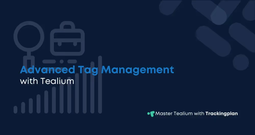 Advanced Tag Management with Tealium: Beyond the Basics