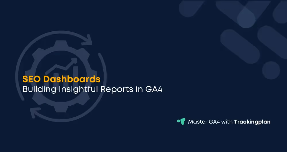 Building Insightful SEO Dashboards in GA4