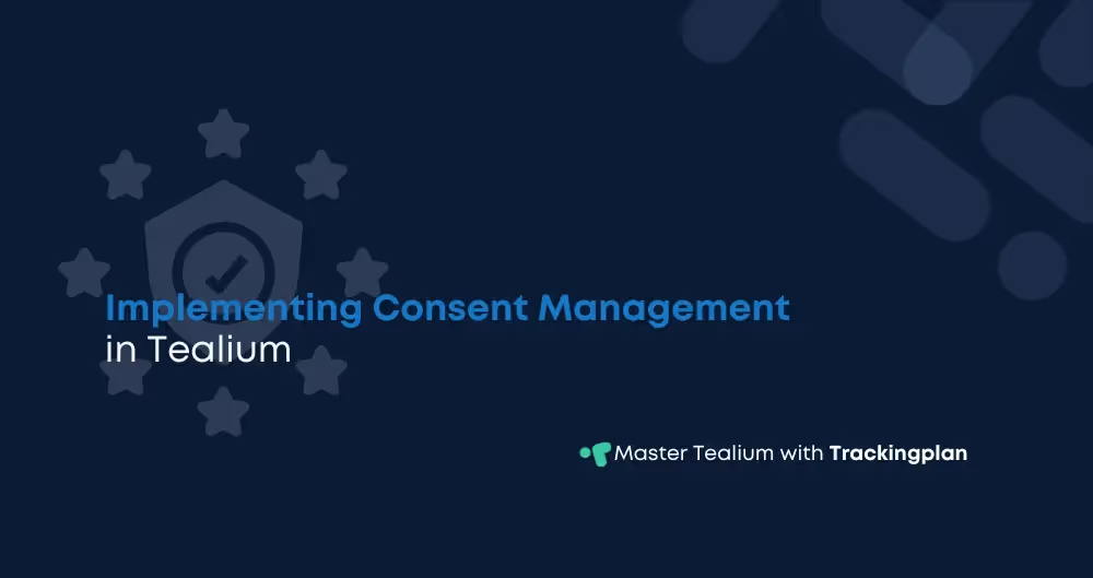 Implementing Consent Management in Tealium: A Technical Guide for Digital Analysts
