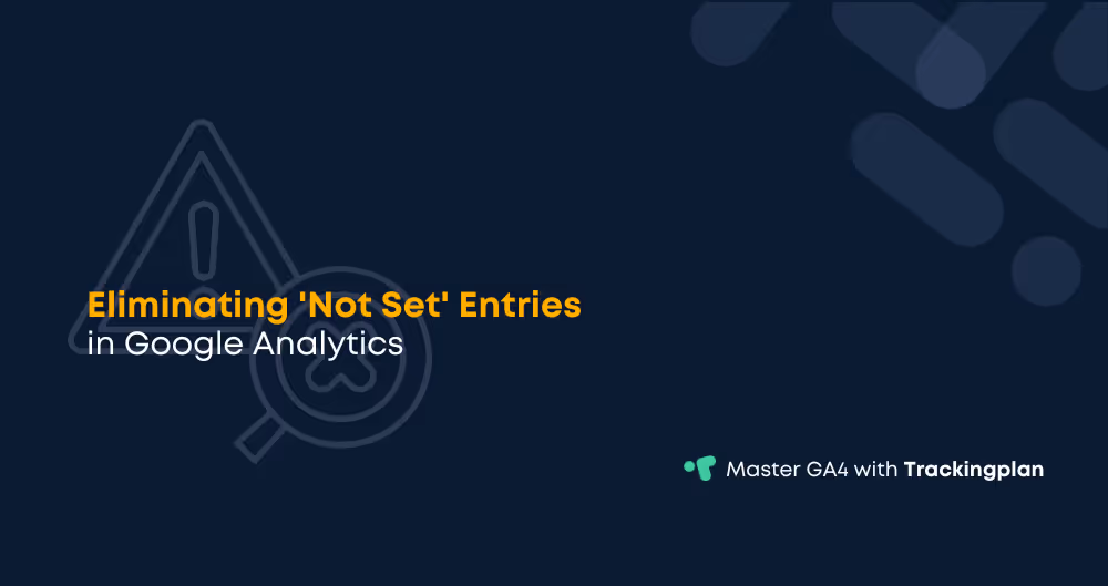 Eliminating 'Not Set' Entries in Google Analytics
