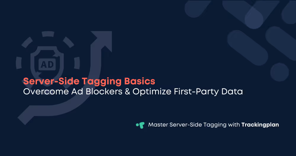 Server-Side Tagging Basics: How to Overcome Ad Blockers & Optimize First-Party Data