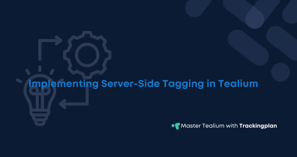 Implementing Server-Side Tagging in Tealium