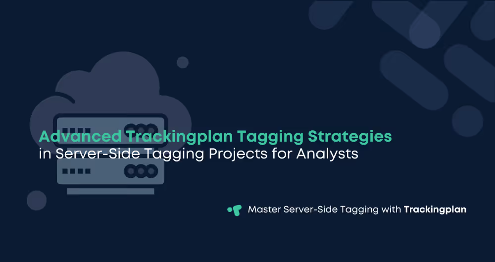 Advanced Server-Side Dynamic Tagging: Automation & QA with Trackingplan