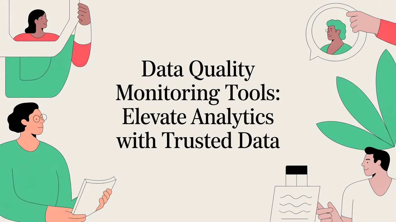 Data quality monitoring tools: Elevate Analytics with Trusted Data