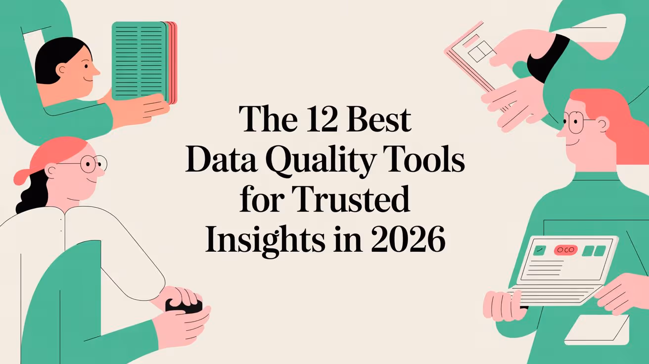The 12 Best Data Quality Tools for Trusted Insights in 2026