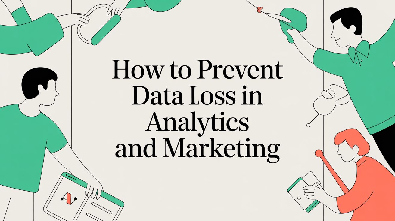 How to Prevent Data Loss in Analytics and Marketing