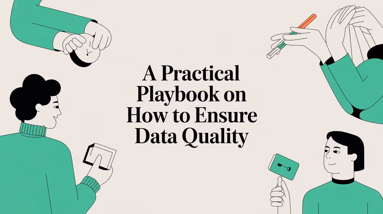 A Practical Playbook on How to Ensure Data Quality