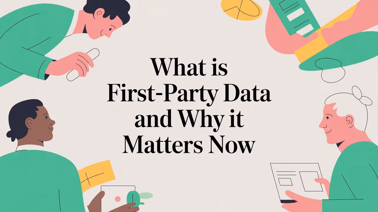 What Is First-Party Data and Why It Matters Now