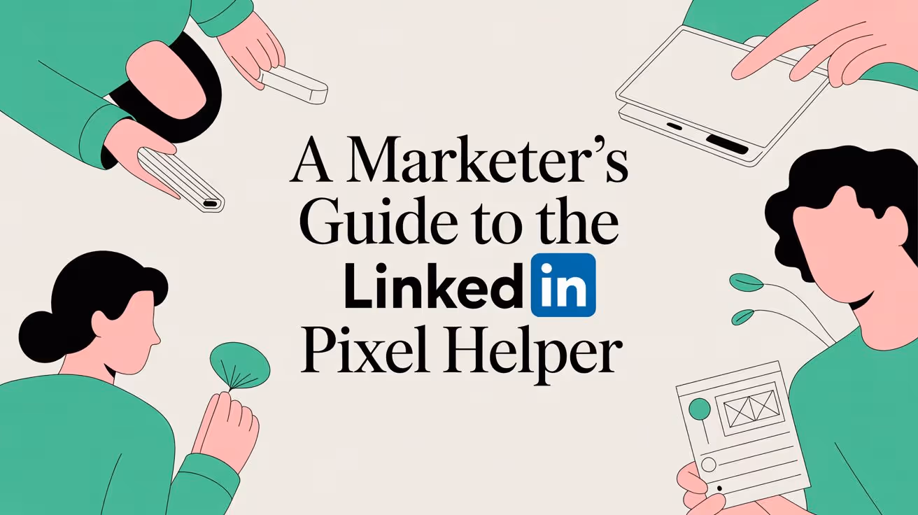 A Marketer's Guide to the LinkedIn Pixel Helper