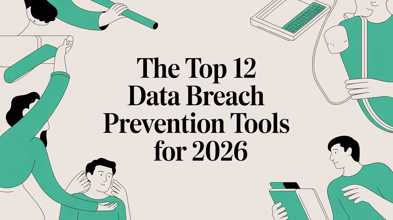 The Top 12 Data Breach Prevention Tools for 2026