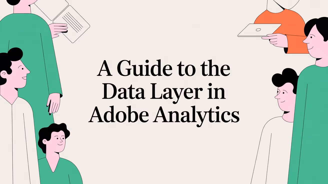 A Guide to the Data Layer in Adobe Analytics