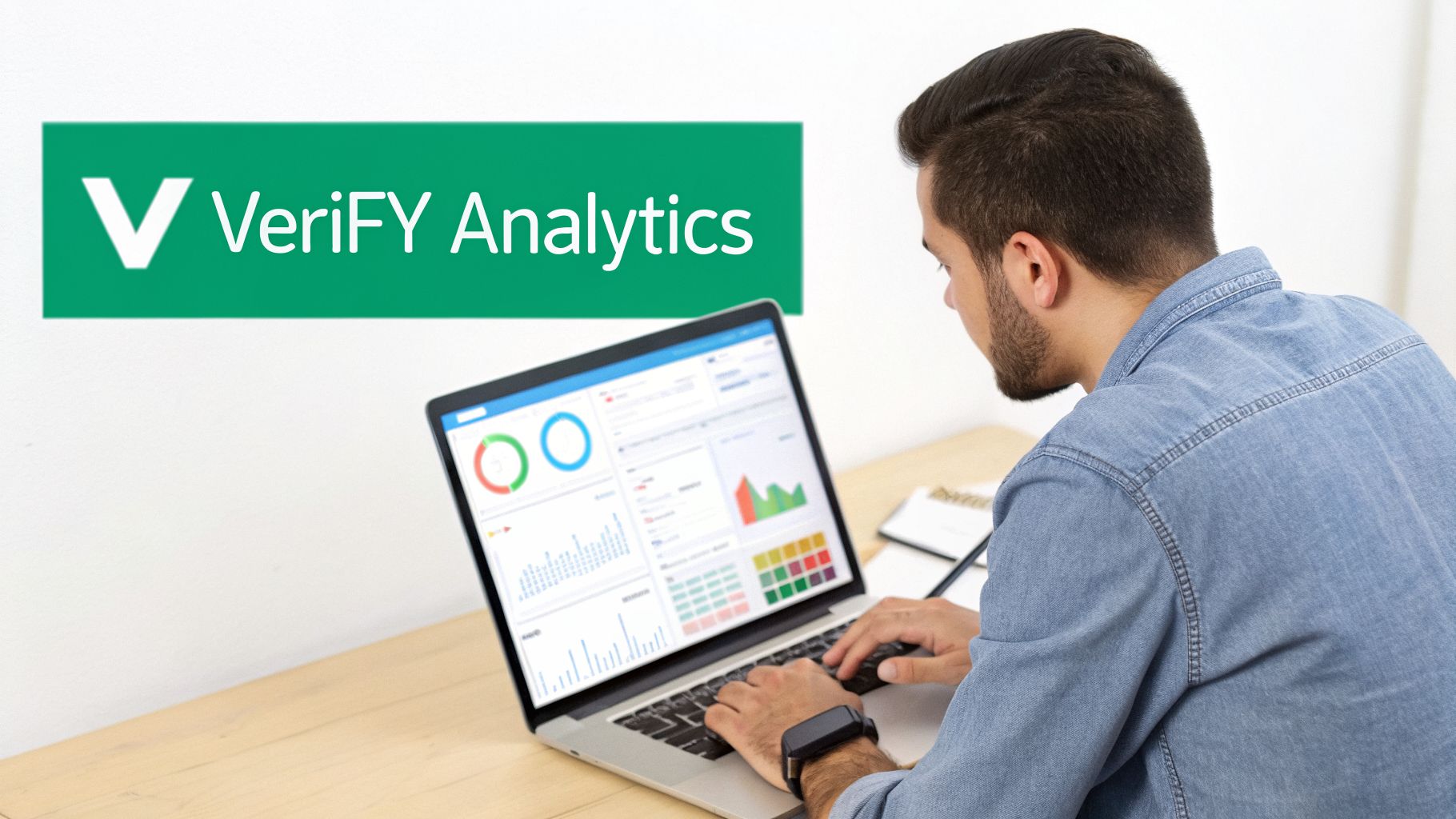 A man reviews data analytics dashboards on a laptop, with a 'VeriFY Analytics' banner.