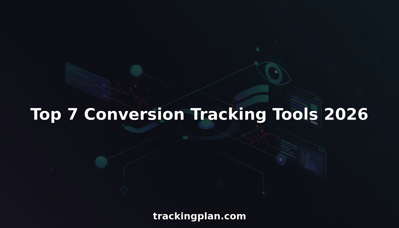 Top 7 Conversion Tracking Tools 2026