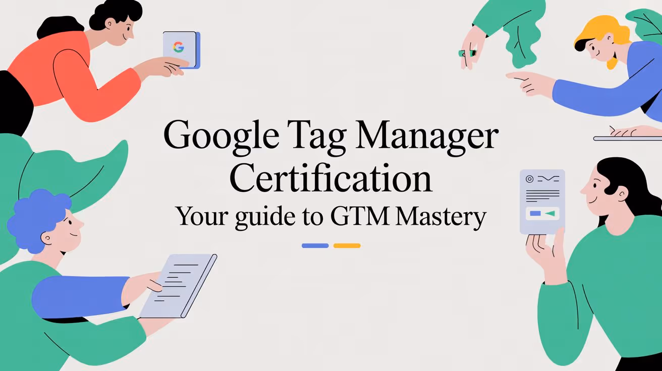 Google Tag Manager Certification Your Guide to GTM Mastery