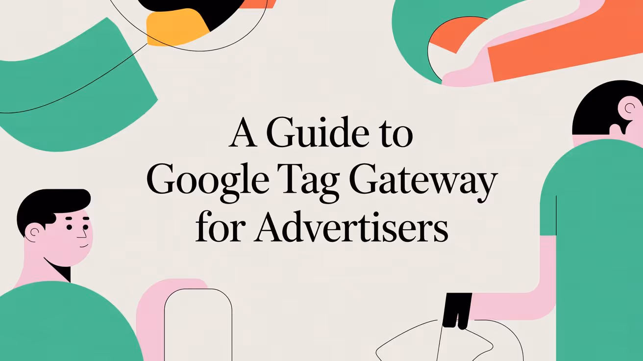 A Guide to Google Tag Gateway for Advertisers