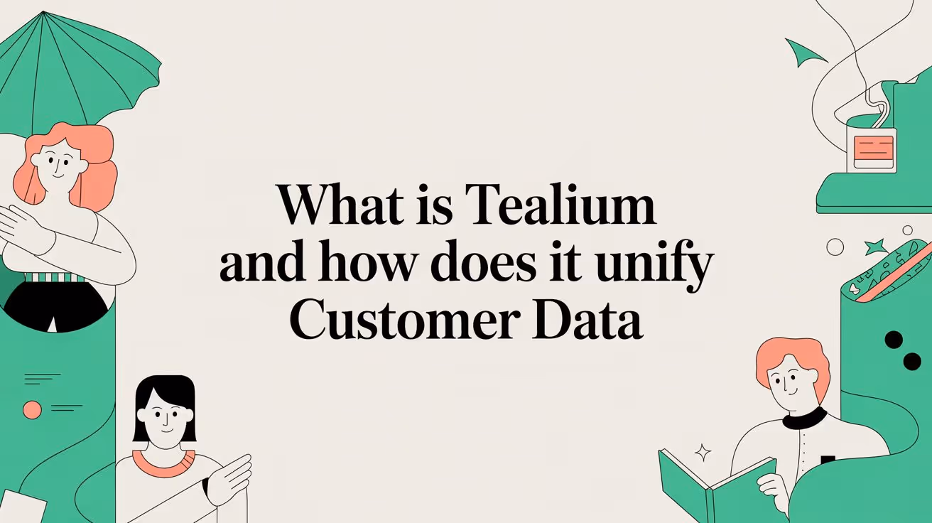 What Is Tealium and How Does It Unify Customer Data