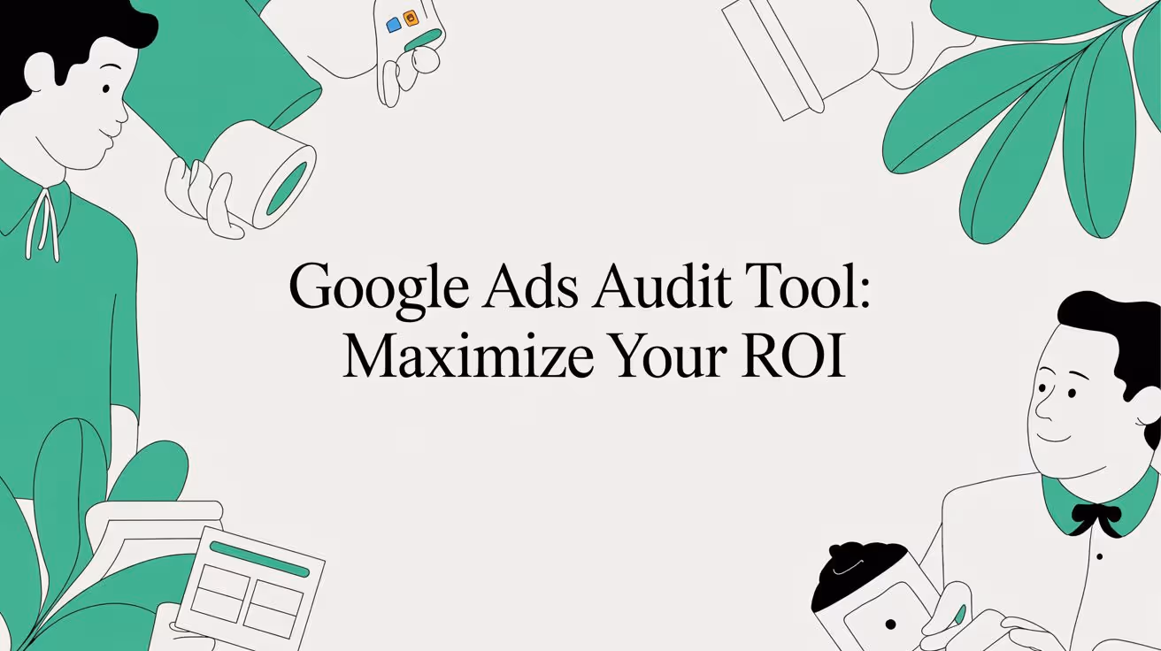 Google Ads Audit Tool: Maximize Your ROI